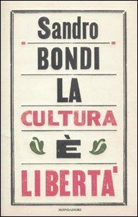 La cultura è libertà - Sandro Bondi - Libro Mondadori 2011, Frecce | Libraccio.it