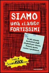 Siamo una classe fortissimi  - Libro Mondadori 2011 | Libraccio.it