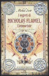 Il negromante. I segreti di Nicholas Flamel, l'immortale. Vol. 4 - Michael Scott - Libro Mondadori 2011, I Grandi | Libraccio.it