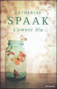 L' amore blu - Catherine Spaak - Libro Mondadori 2011, Ingrandimenti | Libraccio.it