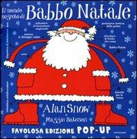 Il mondo segreto di Babbo Natale. Libro pop-up. Ediz. illustrata - Alan Snow, Maggie Bateson - Libro Mondadori 2011, I libri attivi | Libraccio.it