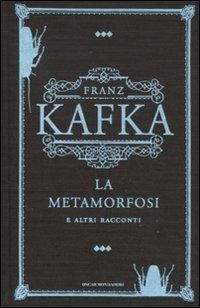 La metamorfosi e altri racconti - Franz Kafka - Libro Mondadori 2011, Oscar classici. Serie cult | Libraccio.it