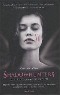 Città degli angeli caduti. Shadowhunters - Cassandra Clare - Libro Mondadori 2011, Chrysalide | Libraccio.it