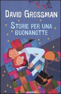 Storie per una buonanotte. Ediz. illustrata - David Grossman - Libro Mondadori 2011, Contemporanea | Libraccio.it