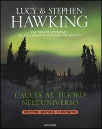 Caccia al tesoro nell'universo. Ediz. speciale - Lucy Hawking, Stephen Hawking - Libro Mondadori 2011 | Libraccio.it
