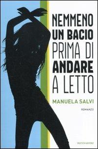 Nemmeno un bacio prima di andare a letto - Manuela Salvi - Libro Mondadori 2011, Chrysalide | Libraccio.it