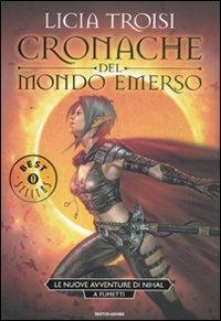 Le nuove avventure di Nihal a fumetti. Cronache del mondo emerso - Licia Troisi - Libro Mondadori 2011, Oscar bestsellers | Libraccio.it