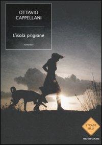 L' isola prigione - Ottavio Cappellani - Libro Mondadori 2011, Strade blu | Libraccio.it