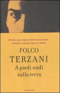 A piedi nudi sulla terra - Folco Terzani - Libro Mondadori 2011, Omnibus | Libraccio.it