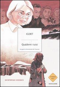 Quaderni russi. La guerra dimenticata del Caucaso - Igort - Libro Mondadori 2011, Strade blu. Fiction | Libraccio.it