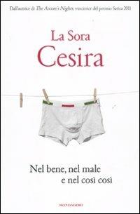 Nel bene, nel male e nel così così. Con CD Audio - La Sora Cesira - Libro Mondadori 2011, Biblioteca umoristica Mondadori | Libraccio.it