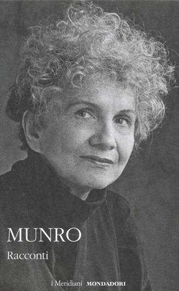 Racconti - Alice Munro - Libro Mondadori 2013, I Meridiani | Libraccio.it