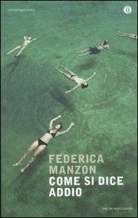 Come si dice addio - Federica Manzon - Libro Mondadori 2011, Oscar contemporanea | Libraccio.it