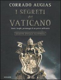 I segreti del Vaticano. Storie, luoghi, personaggi di un potere millenario. Ediz. illustrata - Corrado Augias - Libro Mondadori 2011, Saggistica | Libraccio.it