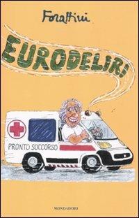 Eurodeliri - Giorgio Forattini - Libro Mondadori 2011, I libri di Giorgio Forattini | Libraccio.it