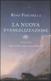 La nuova evangelizzazione. Una sfida per uscire dall'indifferenza - Rino Fisichella - Libro Mondadori 2011, Saggi | Libraccio.it
