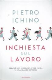 Inchiesta sul lavoro. Perché non dobbiamo avere paura di una grande riforma