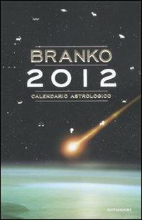 Calendario astrologico 2012. Guida giornaliera segno per segno - Branko - Libro Mondadori 2011, Comefare | Libraccio.it