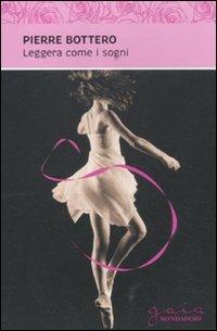 Leggera come i sogni - Pierre Bottero - Libro Mondadori 2012, Gaia junior | Libraccio.it