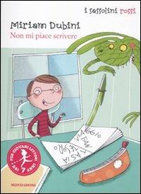 Non mi piace scrivere. Ediz. illustrata - Miriam Dubini - Libro Mondadori 2012, I Sassolini a colori. Rosso | Libraccio.it