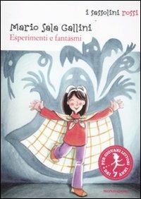 Esperimenti e fantasmi. Ediz. illustrata - Mario Sala Gallini - Libro Mondadori 2012, I Sassolini a colori. Rosso | Libraccio.it