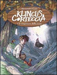 Klincus Corteccia e il viaggiatore della notte. Vol. 8 - Alessandro Gatti - Libro Mondadori 2012 | Libraccio.it