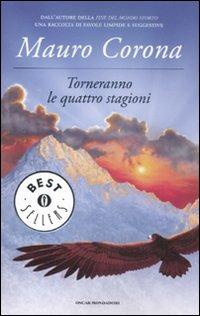 Torneranno le quattro stagioni - Mauro Corona - Libro Mondadori 2012, Oscar bestsellers | Libraccio.it