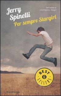Per sempre Stargirl - Jerry Spinelli - Libro Mondadori 2012, Oscar bestsellers | Libraccio.it