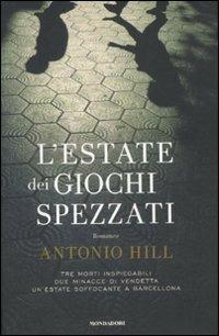 L' estate dei giochi spezzati - Antonio Hill - Libro Mondadori 2012, Omnibus | Libraccio.it