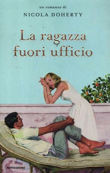 La ragazza fuori ufficio - Nicola Doherty - Libro Mondadori 2012, Omnibus | Libraccio.it