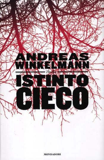 Istinto cieco - Andreas Winkelmann - Libro Mondadori 2012, Omnibus | Libraccio.it