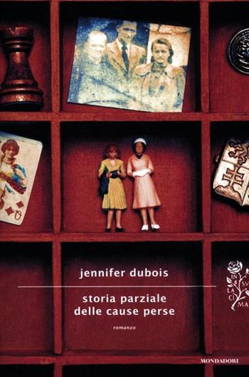 Storia parziale delle cause perse - Jennifer Dubois - Libro Mondadori 2012, Scrittori italiani e stranieri | Libraccio.it