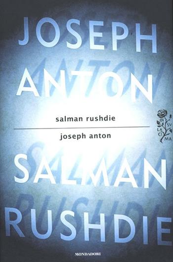 Joseph Anton - Salman Rushdie - Libro Mondadori 2012, Scrittori italiani e stranieri | Libraccio.it