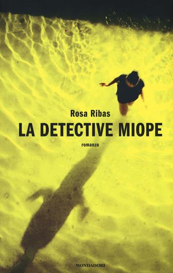 La detective miope - Rosa Ribas - Libro Mondadori 2016, Omnibus | Libraccio.it