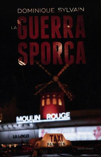 La guerra sporca - Dominique Sylvain - Libro Mondadori 2012, Omnibus | Libraccio.it