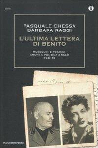 L' ultima lettera di Benito. Mussolini e Petacci: amore e politica a Salò 1943-45 - Pasquale Chessa, Barbara Raggi - Libro Mondadori 2012, Oscar storia | Libraccio.it