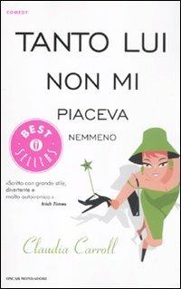 Tanto lui non mi piaceva nemmeno - Claudia Carroll - Libro Mondadori 2012, Oscar bestsellers comedy | Libraccio.it