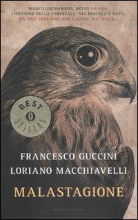 Malastagione - Francesco Guccini, Loriano Macchiavelli - Libro Mondadori 2012, Oscar bestsellers | Libraccio.it