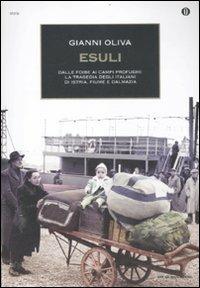 Esuli. Dalle foibe ai campi profughi: la tragedia degli italiani di Istria, Fiume, Dalmazia - Gianni Oliva - Libro Mondadori 2012, Oscar storia | Libraccio.it