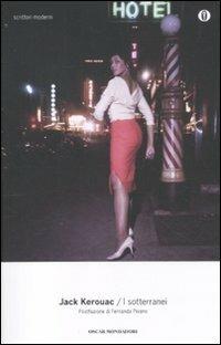 I sotterranei - Jack Kerouac - Libro Mondadori 2012, Oscar scrittori moderni | Libraccio.it