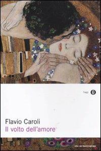 Il volto dell'amore - Flavio Caroli - Libro Mondadori 2012, Oscar saggi | Libraccio.it