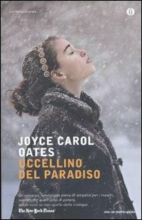 Uccellino del paradiso - Joyce Carol Oates - Libro Mondadori 2012, Oscar contemporanea | Libraccio.it
