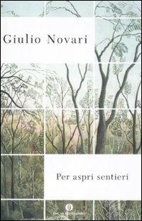 Per aspri sentieri - Giulio Novari - Libro Mondadori 2012, Oscar | Libraccio.it