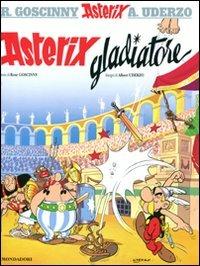 Asterix gladiatore - René Goscinny, Albert Uderzo - Libro Mondadori 2011, Asterix | Libraccio.it