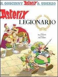 Asterix legionario - René Goscinny, Albert Uderzo - Libro Mondadori 2011, Asterix | Libraccio.it