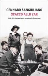 Scacco allo Zar. 1908-1910: Lenin a Capri, genesi della Rivoluzione