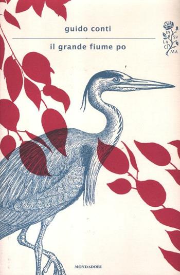 Il grande fiume Po - Guido Conti - Libro Mondadori 2012, Scrittori italiani e stranieri | Libraccio.it