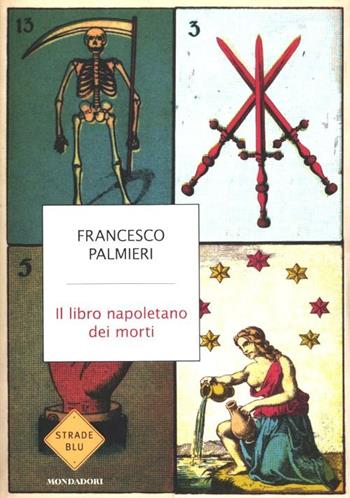 Il libro napoletano dei morti - Francesco Palmieri - Libro Mondadori 2012, Strade blu | Libraccio.it