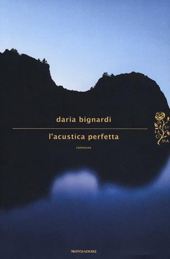 L' acustica perfetta - Daria Bignardi - Libro Mondadori 2012, Scrittori italiani e stranieri | Libraccio.it