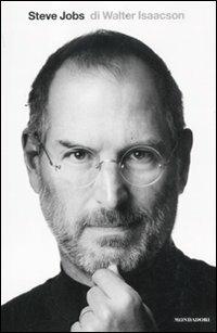 Steve Jobs - Walter Isaacson - Libro Mondadori 2011, Ingrandimenti | Libraccio.it